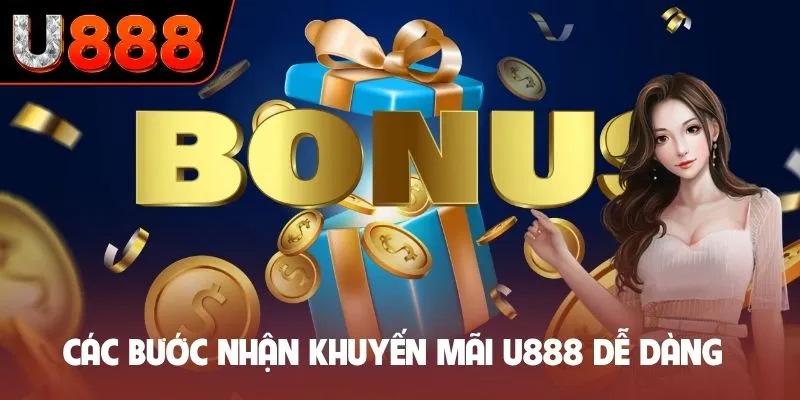 Các bước nhận khuyến mãi U888 dễ dàng