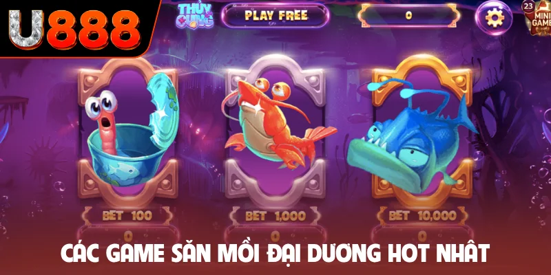 Các game săn mồi đại dương hot nhât
