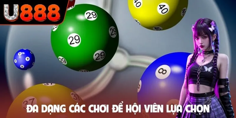 Đa dạng các chơi để hội viên lựa chọn