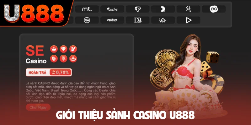 Giới thiệu sảnh casino U888