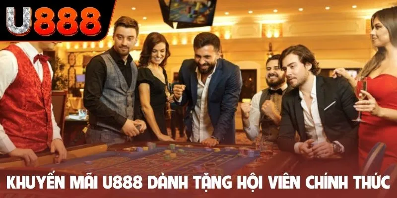 Khuyến mãi U888 dành tặng hội viên chính thức