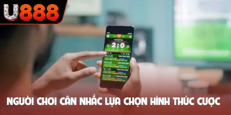 Người chơi cân nhắc lựa chọn hình thức cược