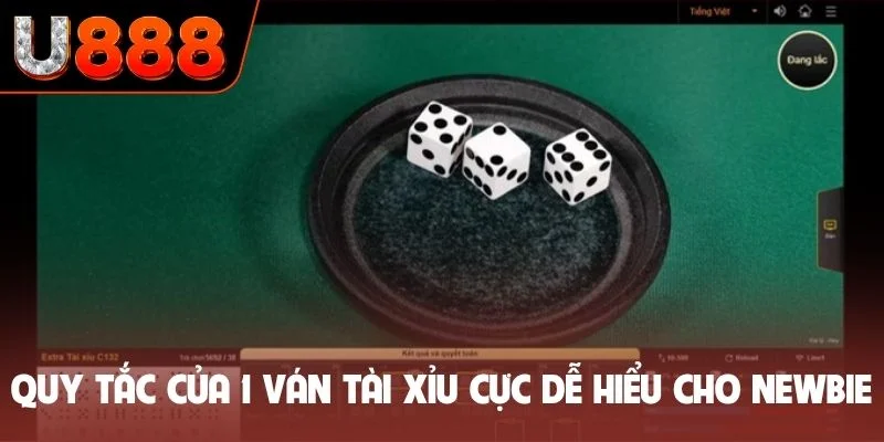 Quy tắc của 1 ván tài xỉu cực dễ hiểu cho newbie