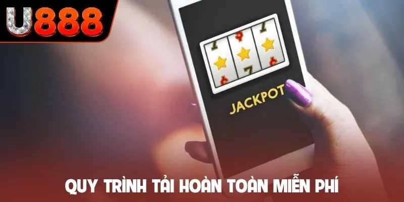 Quy trình tải hoàn toàn miễn phí